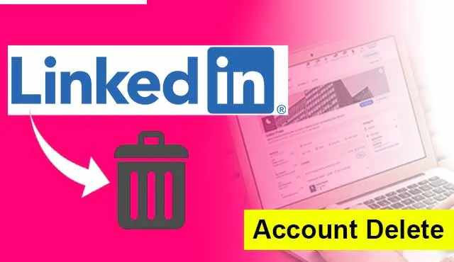 LinkedIn Account Delete Kaise Kare