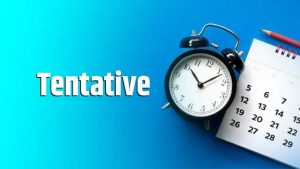 Tentative का मतलब क्या होता है? Tentative Date Meaning in Hindi