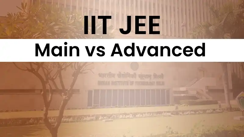 IIT JEE Main vs Advanced Difference in Hindi